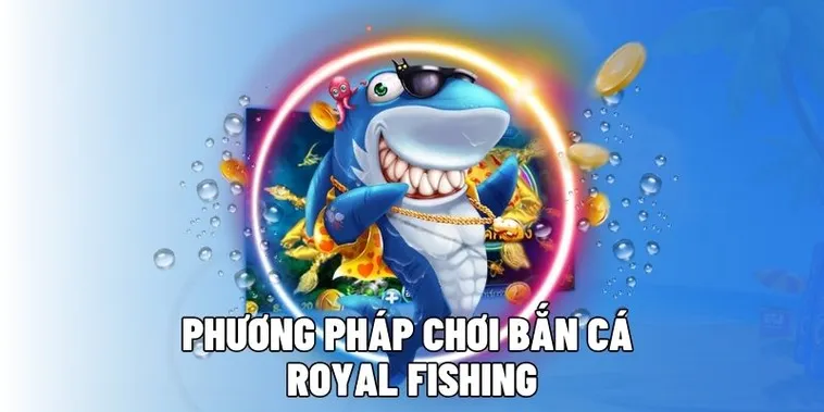 Cách Chơi Bắn Cá Royal Fishing Tại 69VN Hấp Dẫn Nhất 2025 1 Cách Chơi Bắn Cá Royal Fishing Tại 69VN Hấp Dẫn Nhất 2025